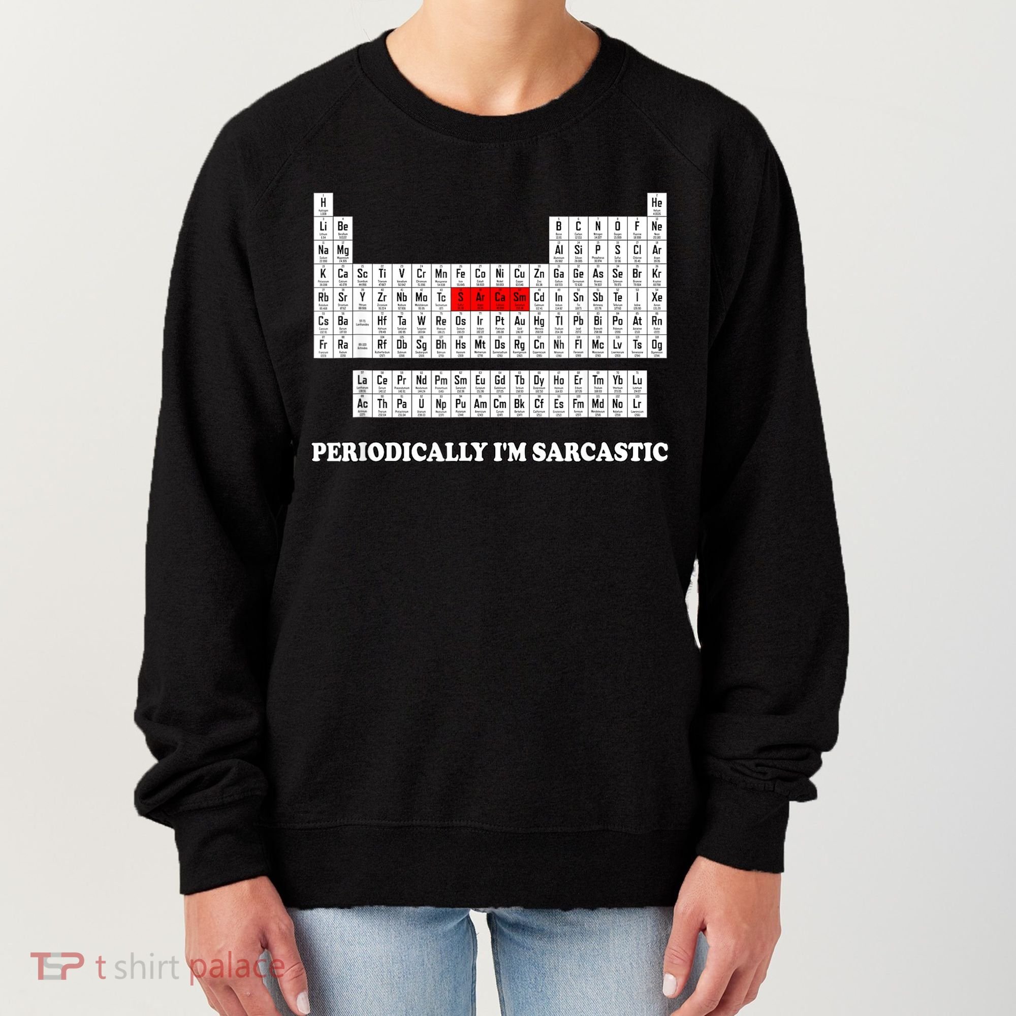 Sarcasm Periodically I'm Sarcastic Women's Sweatshirt