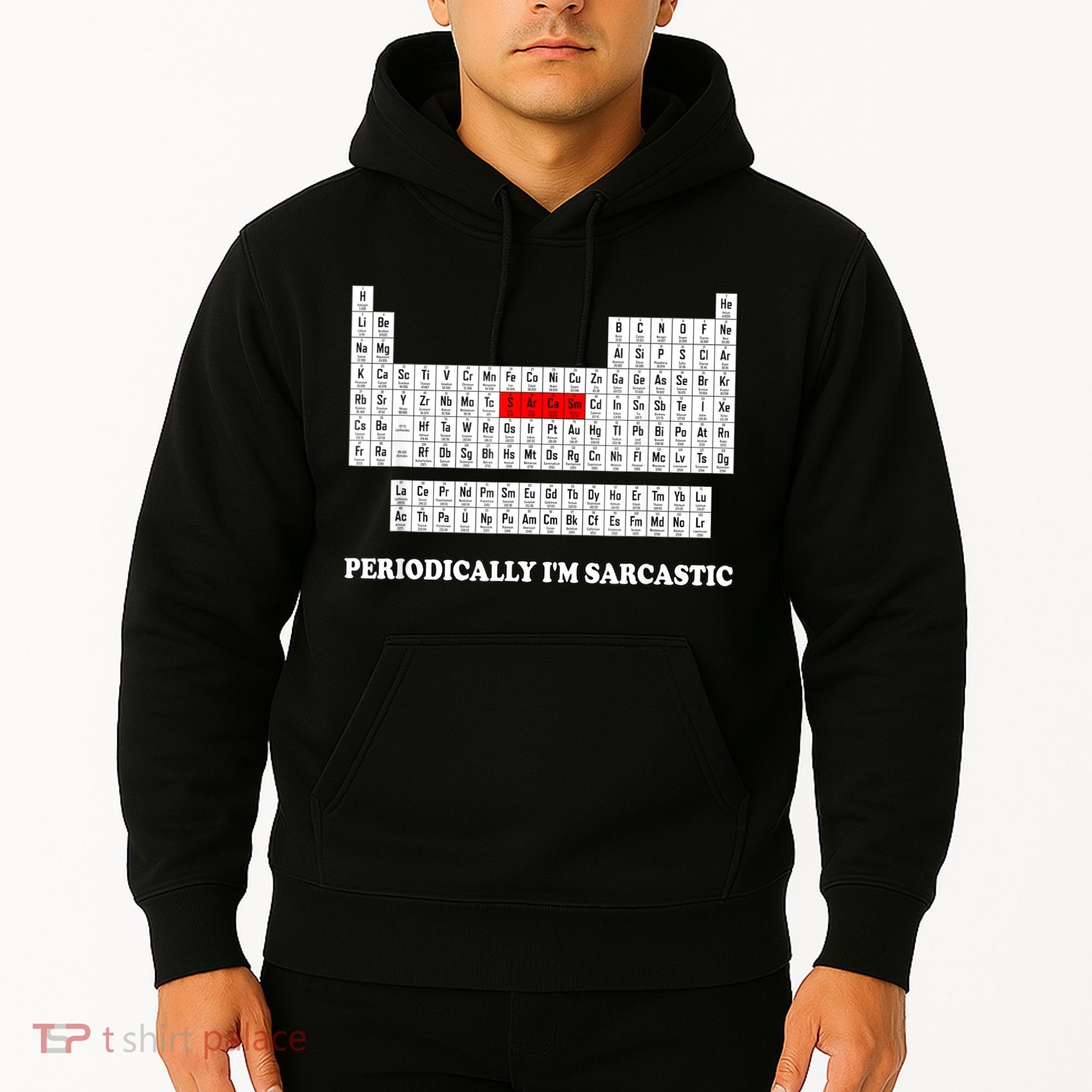 Sarcasm Periodically I'm Sarcastic Hoodie