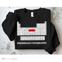 Sarcasm Periodically I'm Sarcastic Sweatshirt thumb 2