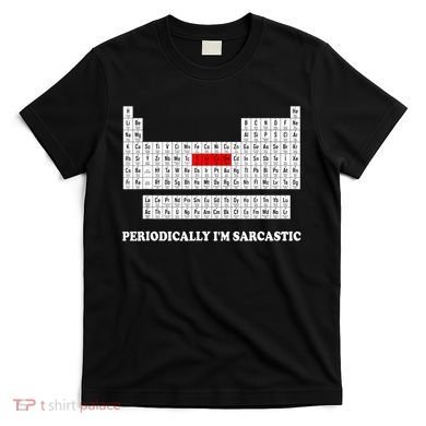 Sarcasm Periodically I'm Sarcastic T-Shirt
