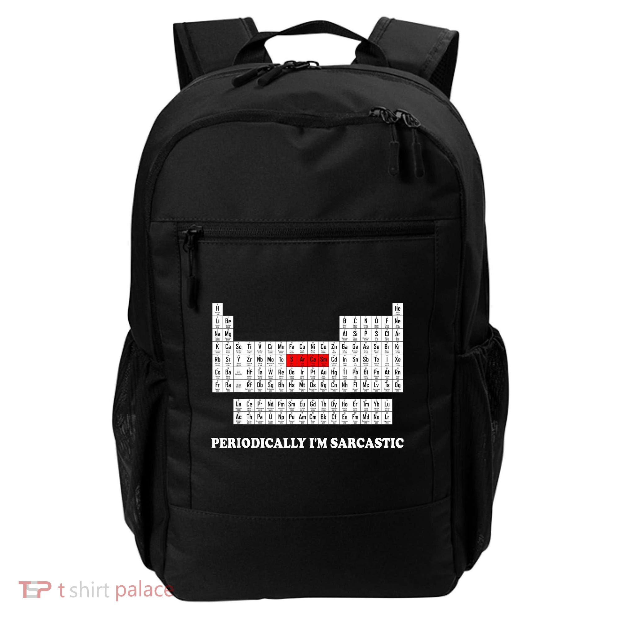 Sarcasm Periodically I'm Sarcastic Backpack