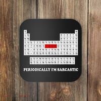 Sarcasm Periodically I'm Sarcastic Coaster thumb 0