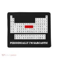 Sarcasm Periodically I'm Sarcastic Mousepad thumb 0