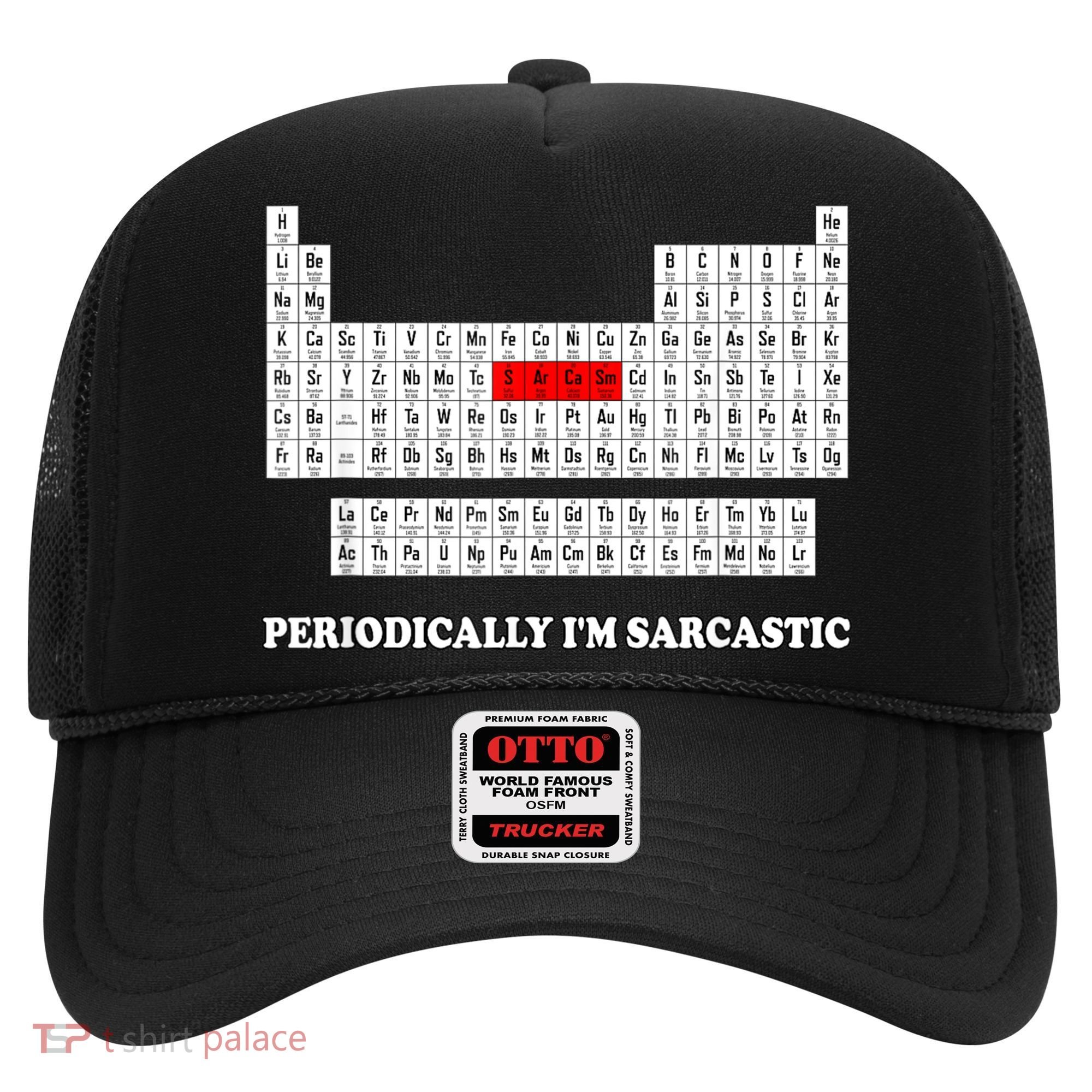 Sarcasm Periodically I'm Sarcastic Hat
