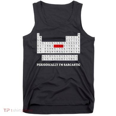 Sarcasm Periodically I'm Sarcastic Tank Top