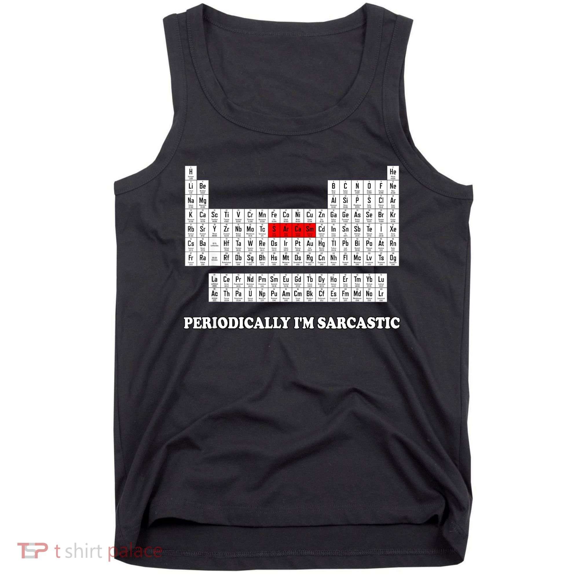 Sarcasm Periodically I'm Sarcastic Tank Top