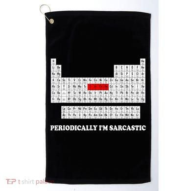 Sarcasm Periodically I'm Sarcastic Golf Towel