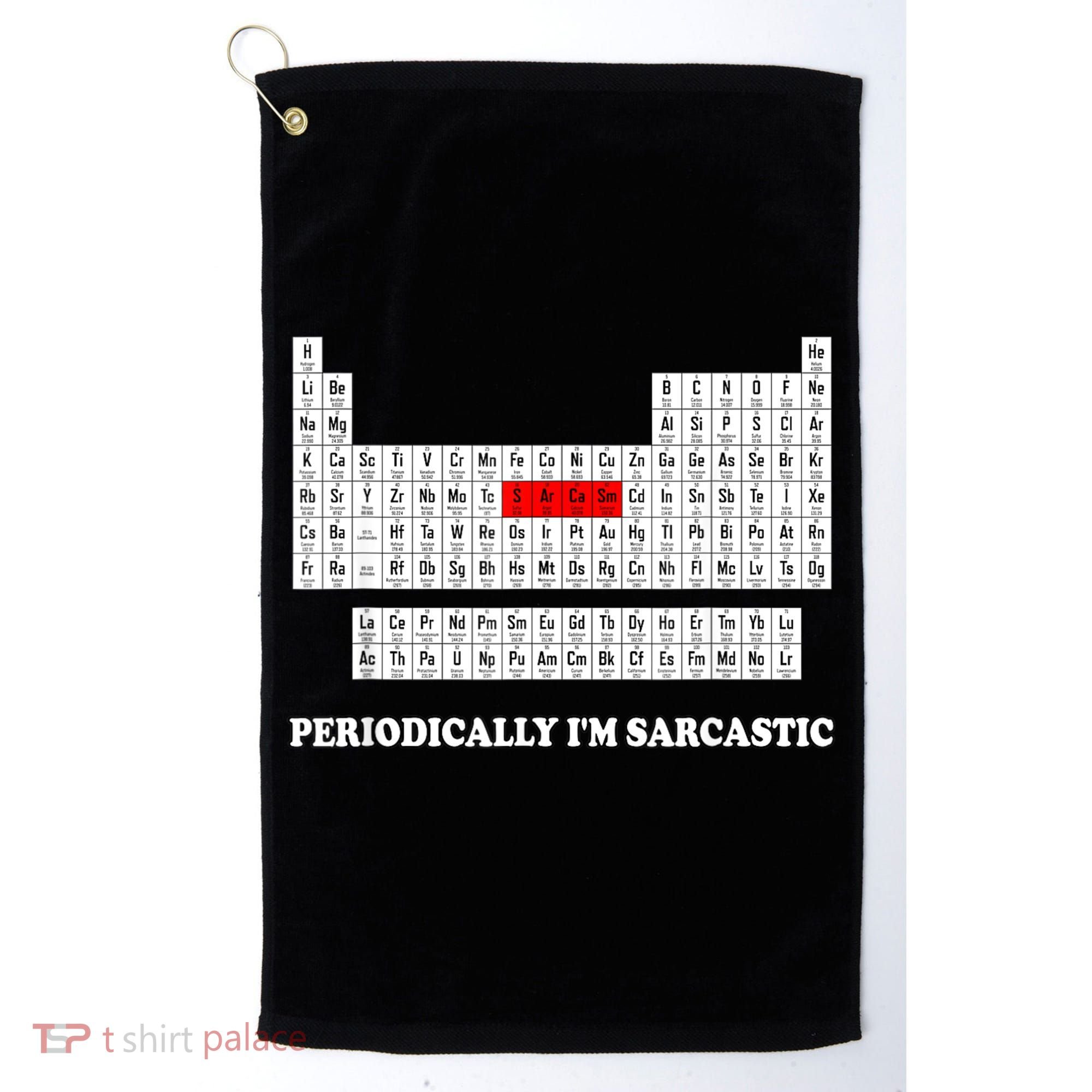 Sarcasm Periodically I'm Sarcastic Golf Towel