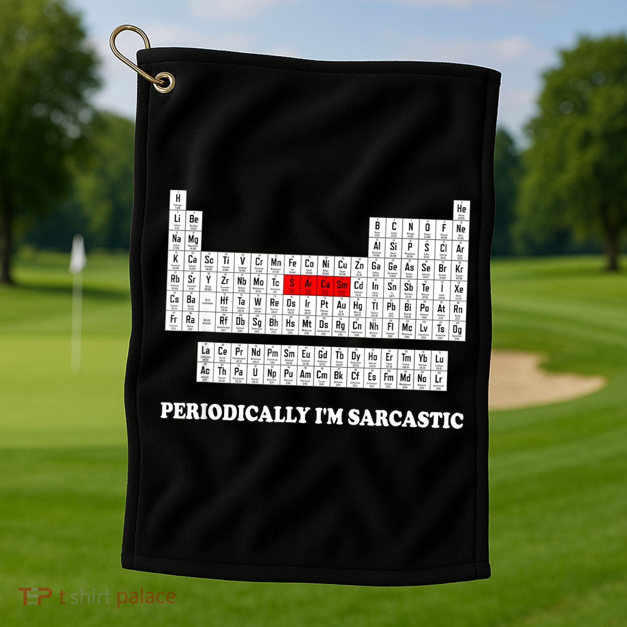 Sarcasm Periodically I'm Sarcastic Golf Towel