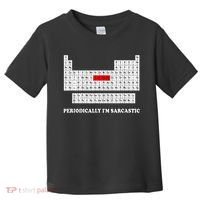 Sarcasm Periodically I'm Sarcastic Toddler T-Shirt thumb 0