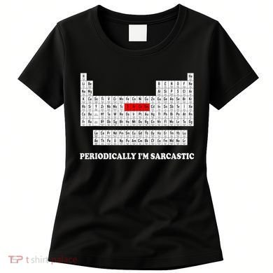 Sarcasm Periodically I'm Sarcastic Women's T-Shirt