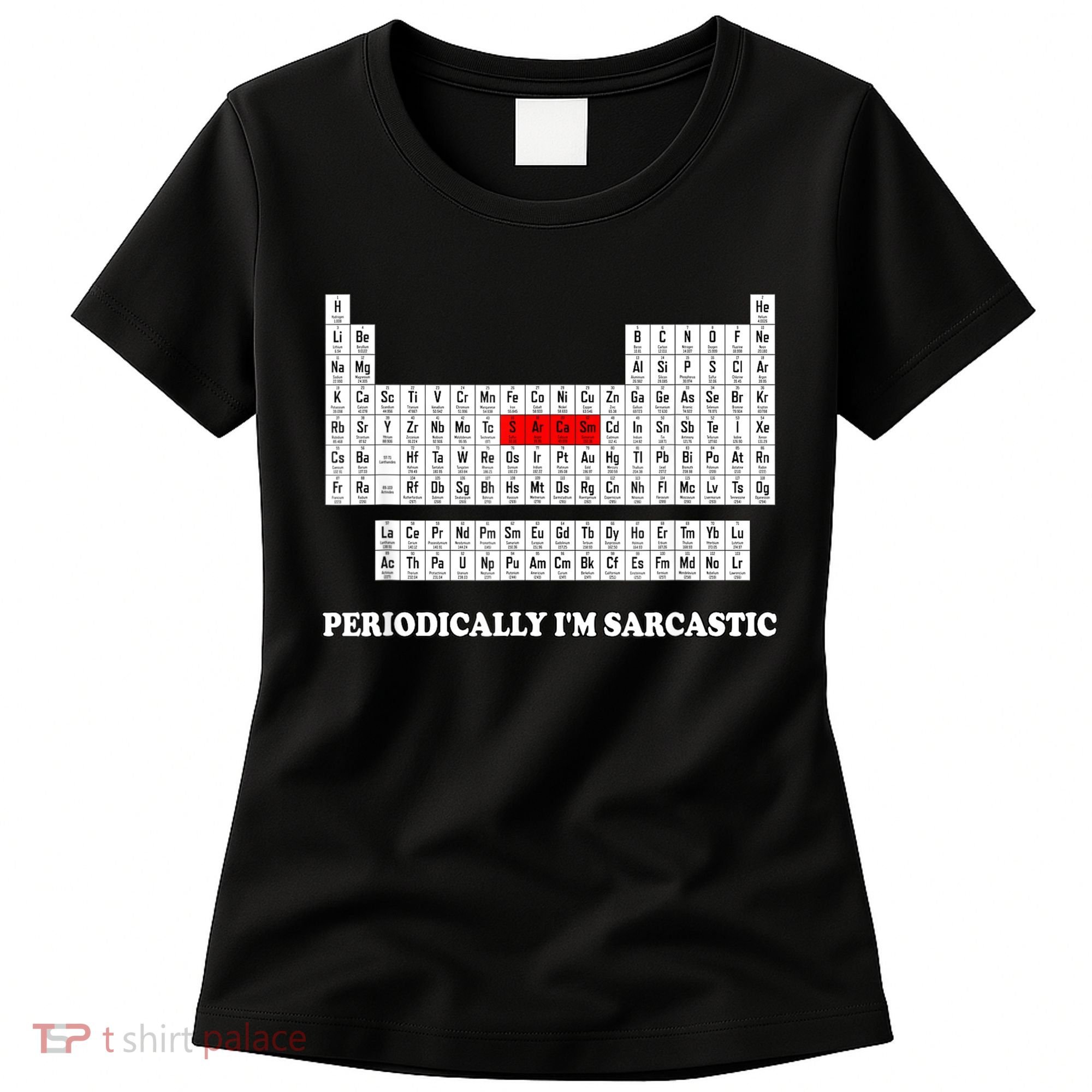 Sarcasm Periodically I'm Sarcastic Women's T-Shirt