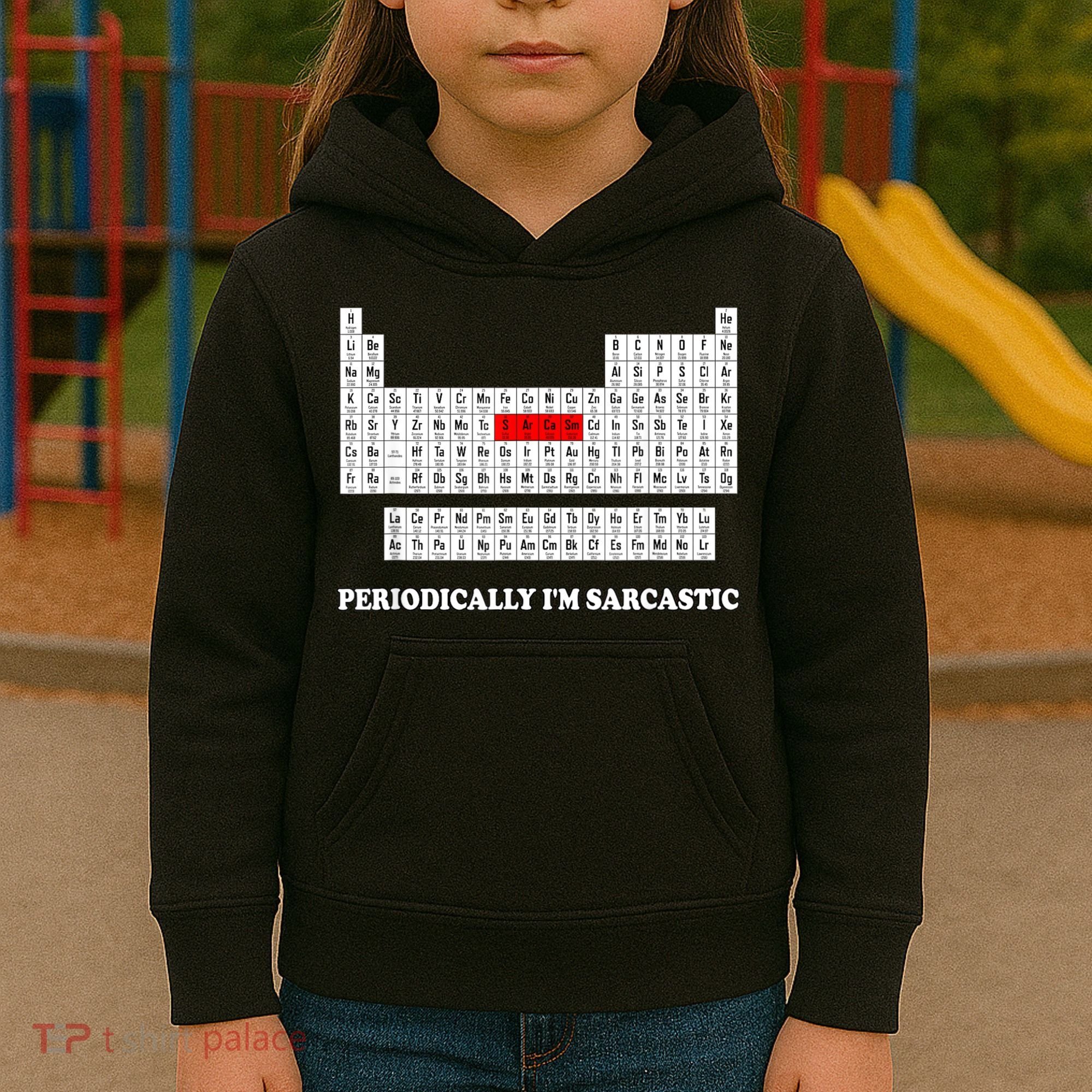 Sarcasm Periodically I'm Sarcastic Kids Hoodie