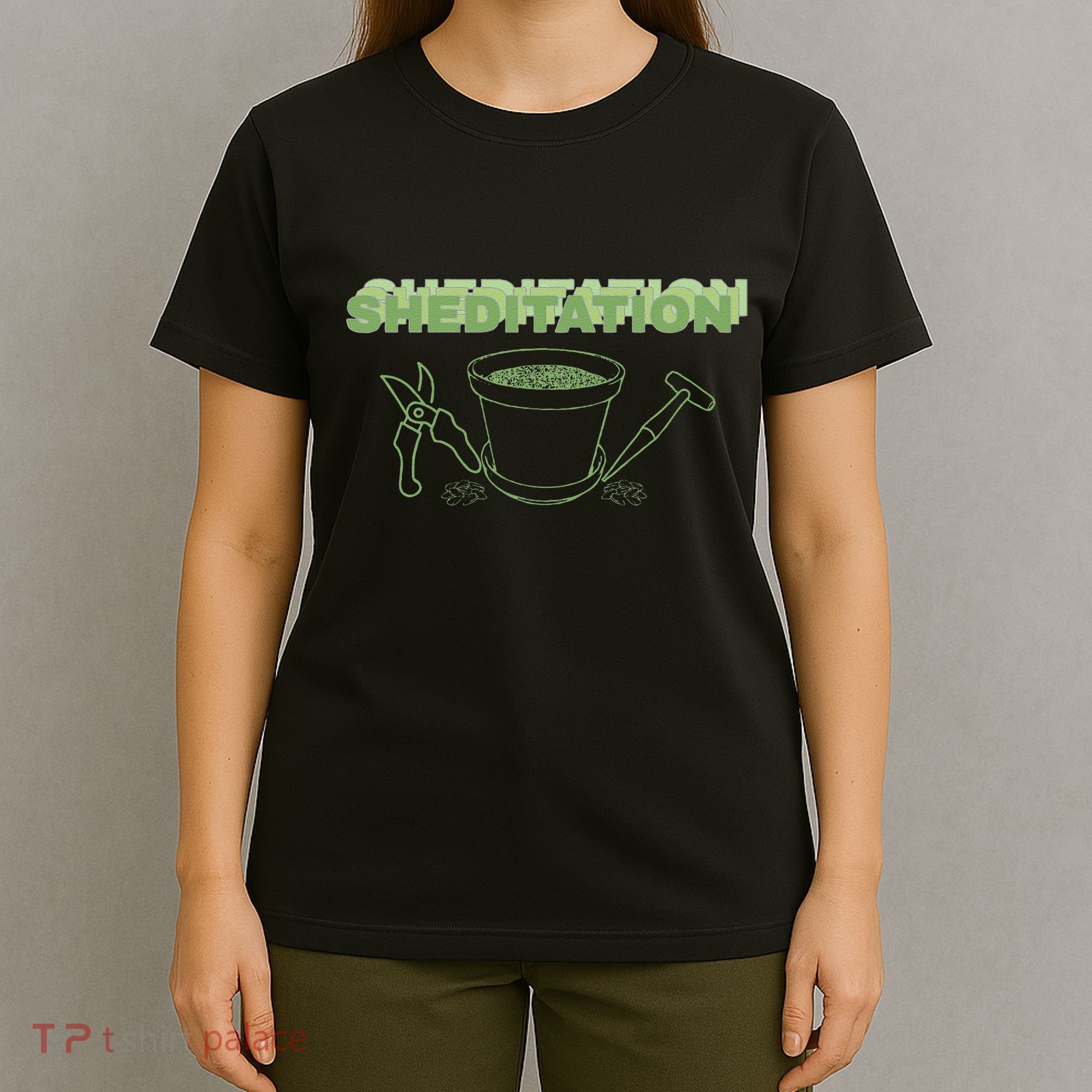 Sheditation (Peace In Your Workshop Shed) Gardeners Edit T-Shirt