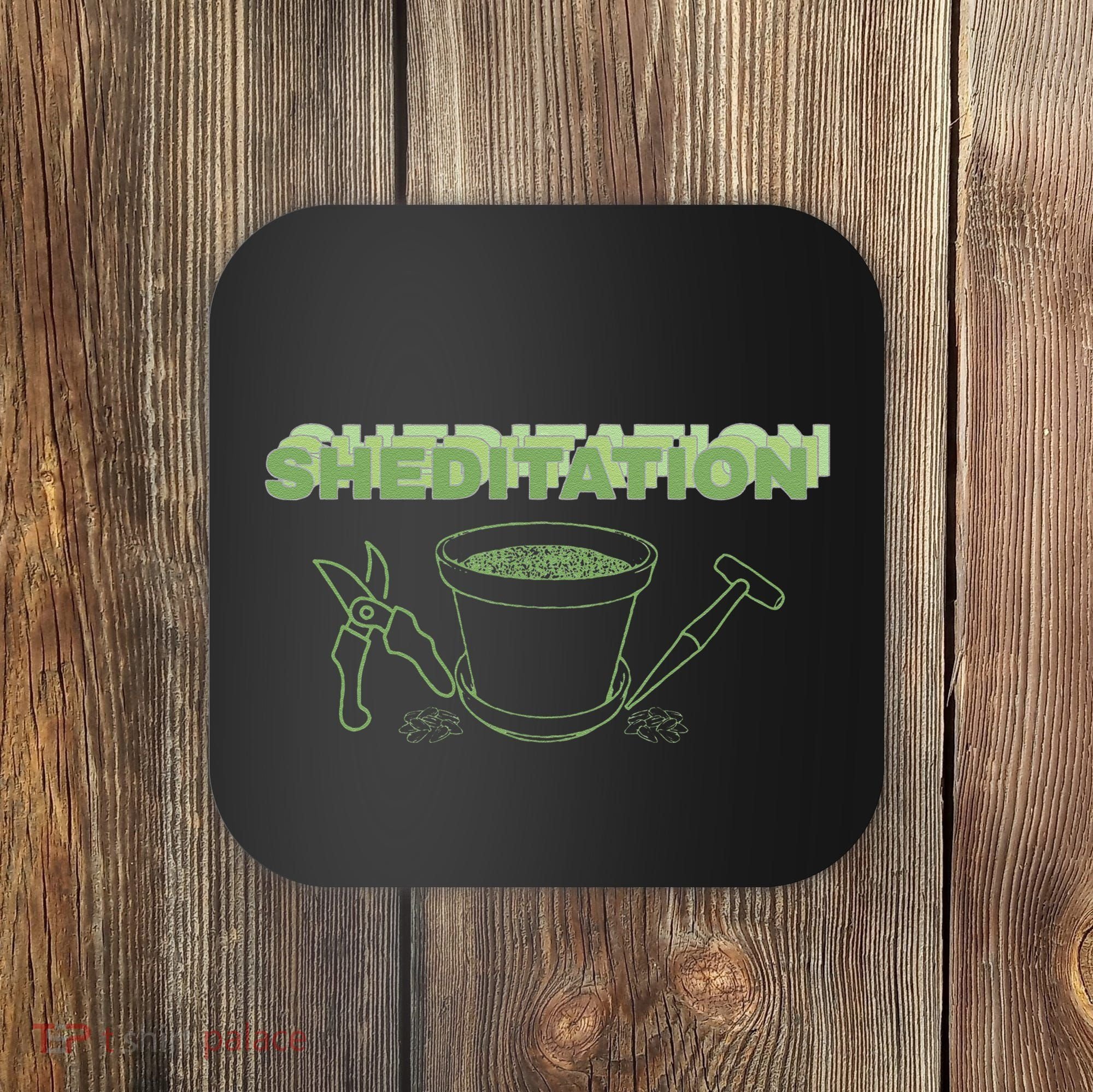 Sheditation (Peace In Your Workshop Shed) Gardeners Edit Coaster