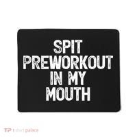 Spit Preworkout In My Mouth Mousepad thumb 0