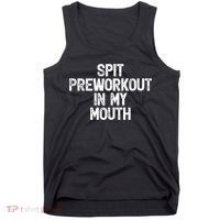 Spit Preworkout In My Mouth Tank Top thumb 0