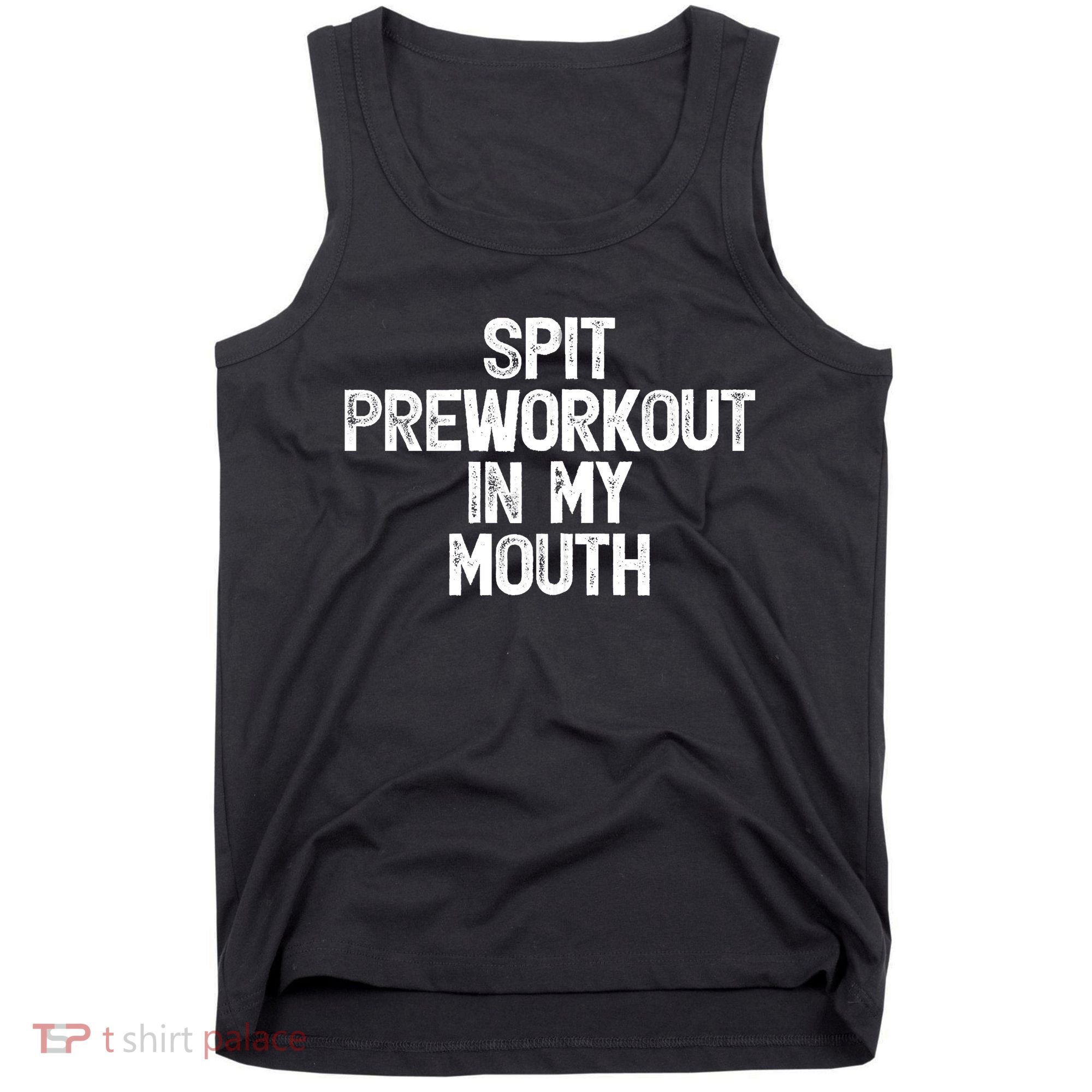 Spit Preworkout In My Mouth Tank Top