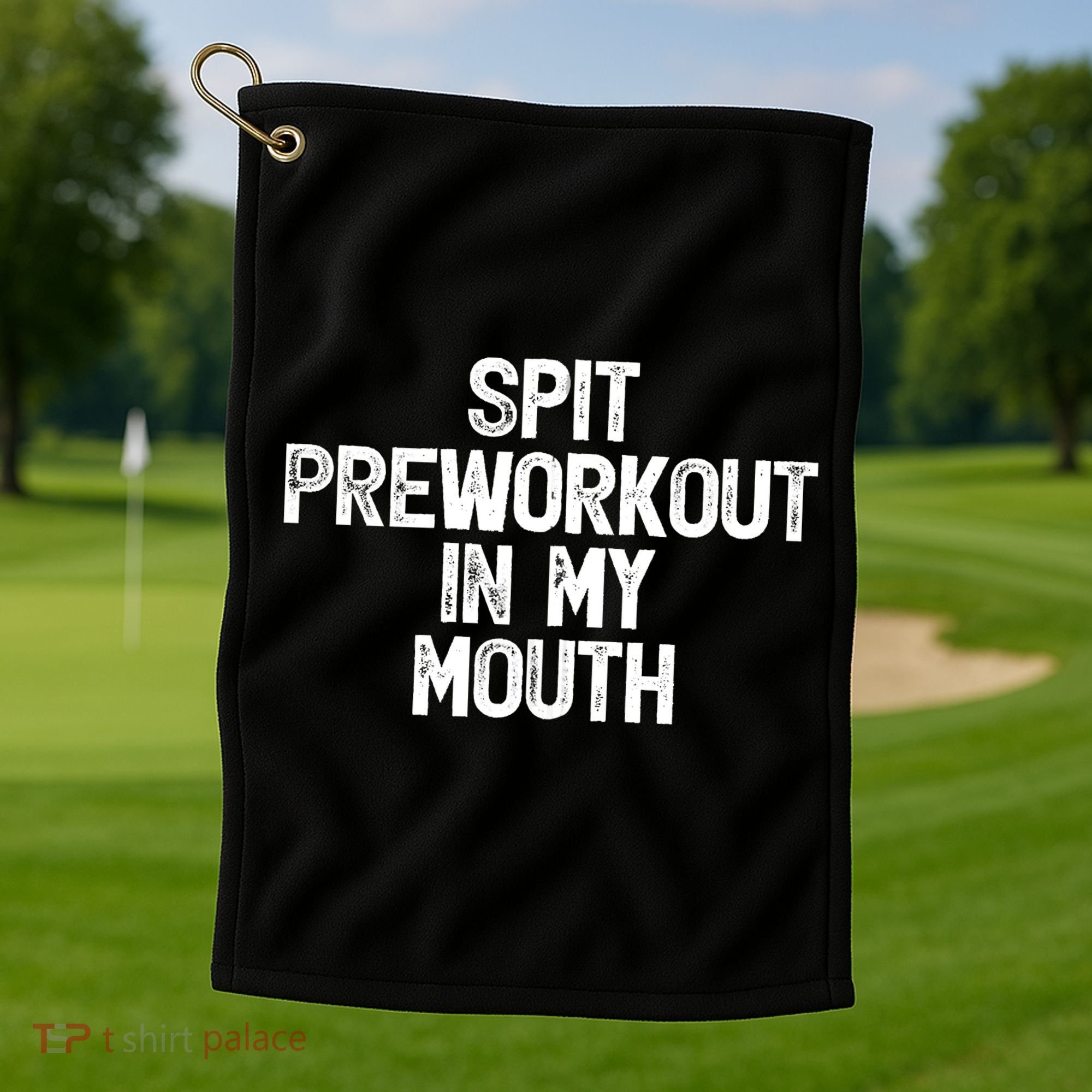Spit Preworkout In My Mouth Golf Towel