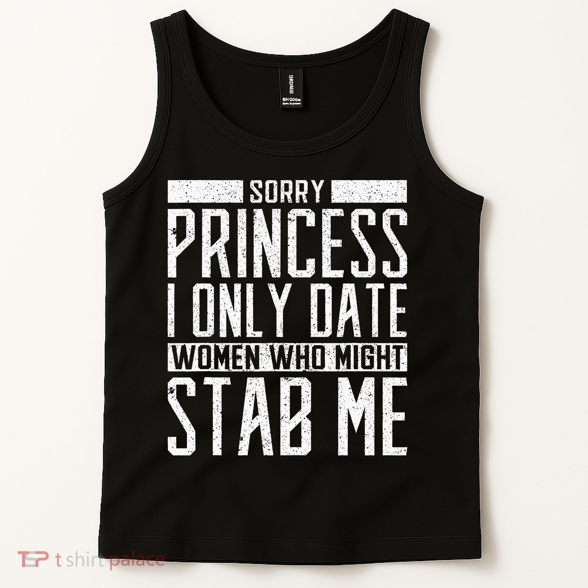 Sorry Princess I Only Date Women Who Might Stab Me Quote Tank Top