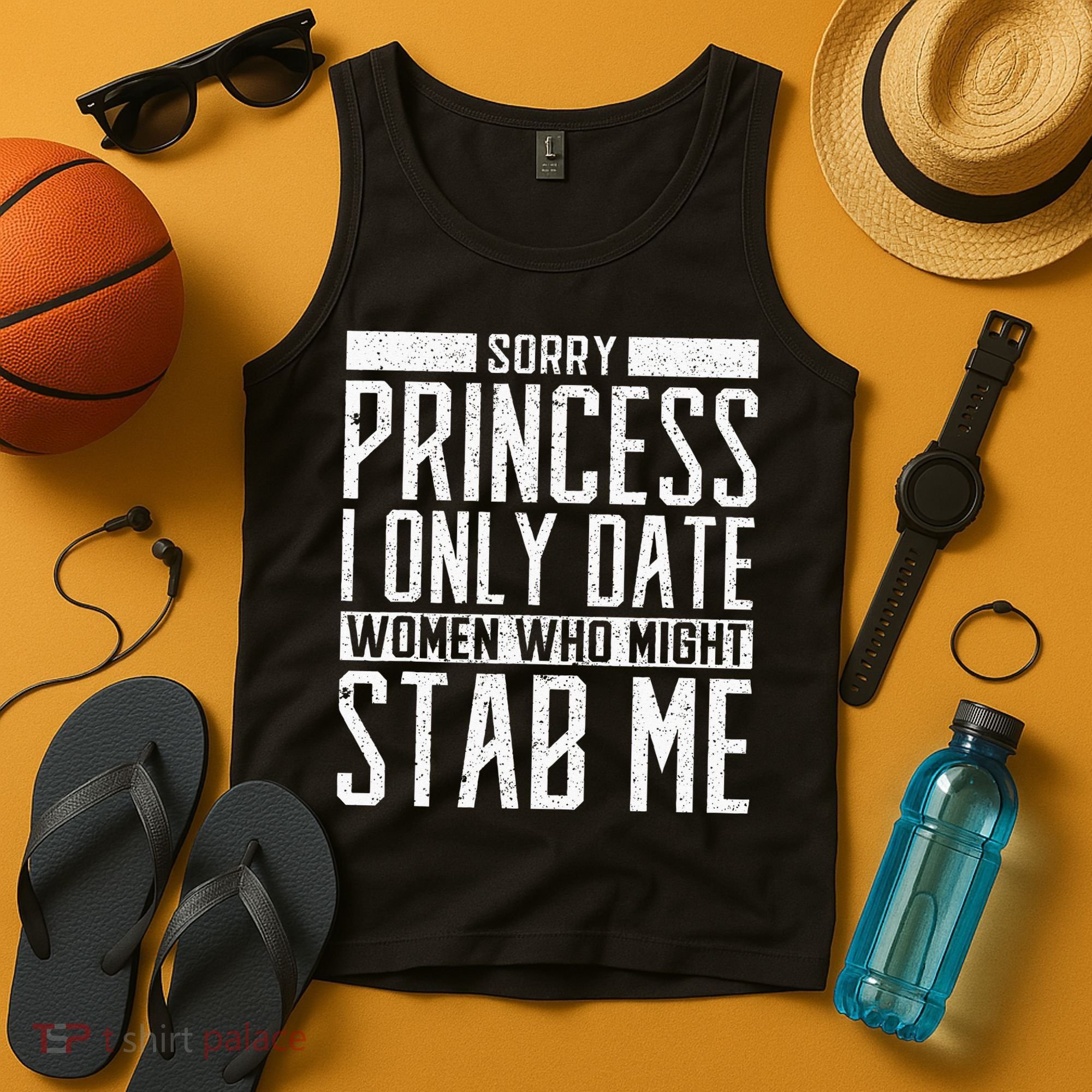 Sorry Princess I Only Date Women Who Might Stab Me Quote Tank Top