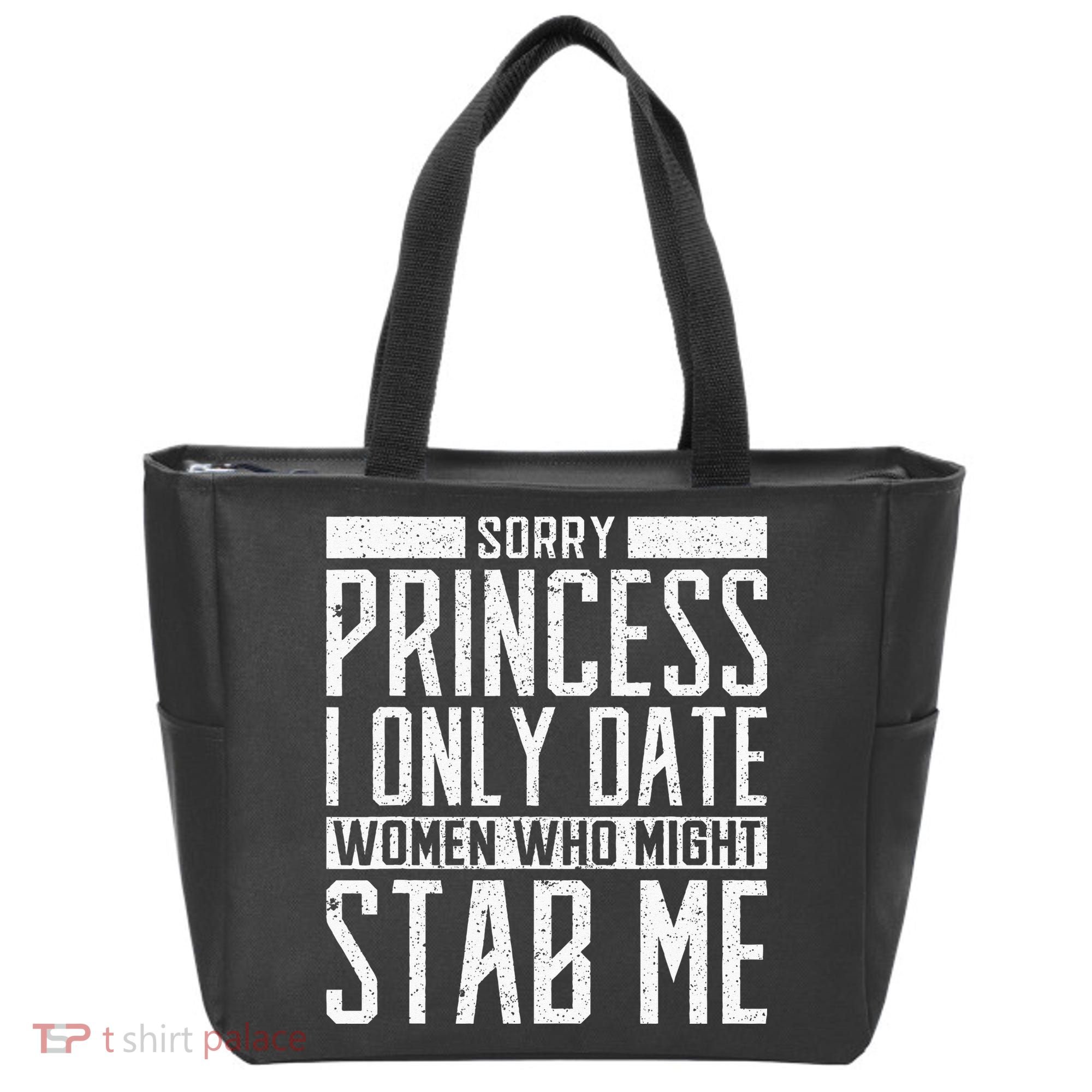 Sorry Princess I Only Date Women Who Might Stab Me Quote Tote Bag