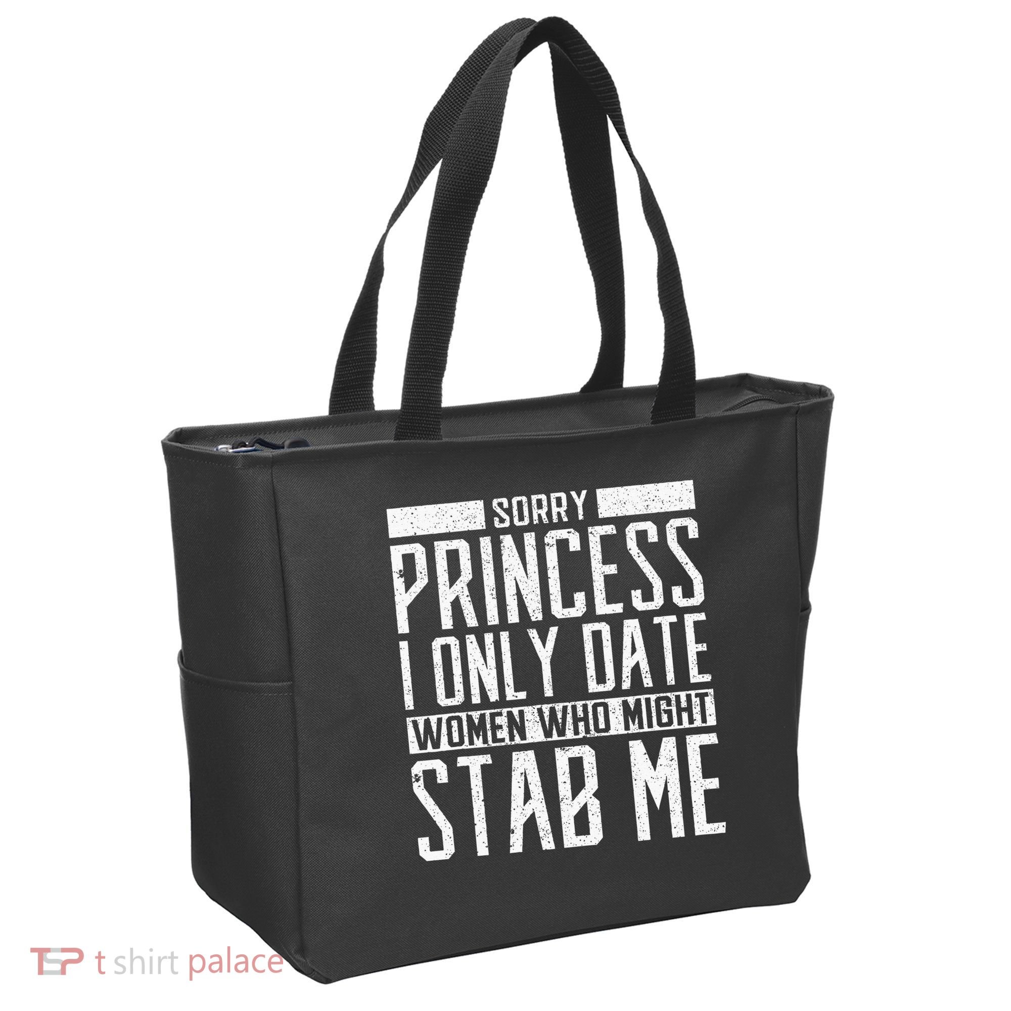 Sorry Princess I Only Date Women Who Might Stab Me Quote Tote Bag