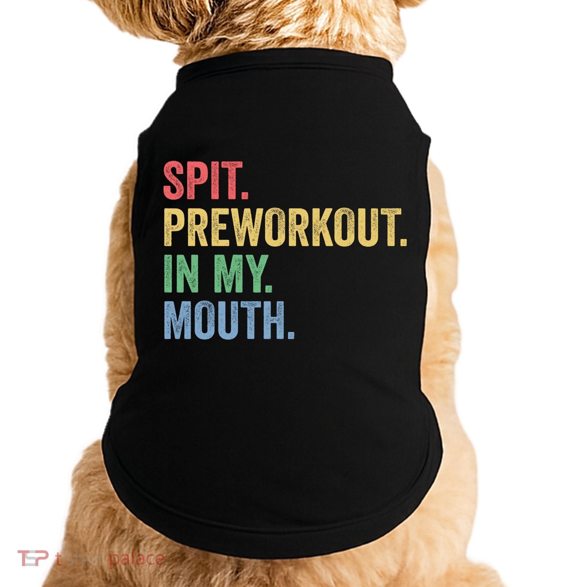 Spit PreWorkout In My Mouth Funny Workout Men Funny Gym Doggie Tank