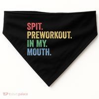 Spit PreWorkout In My Mouth Funny Workout Men Funny Gym USA-Made Doggie Bandana thumb 0