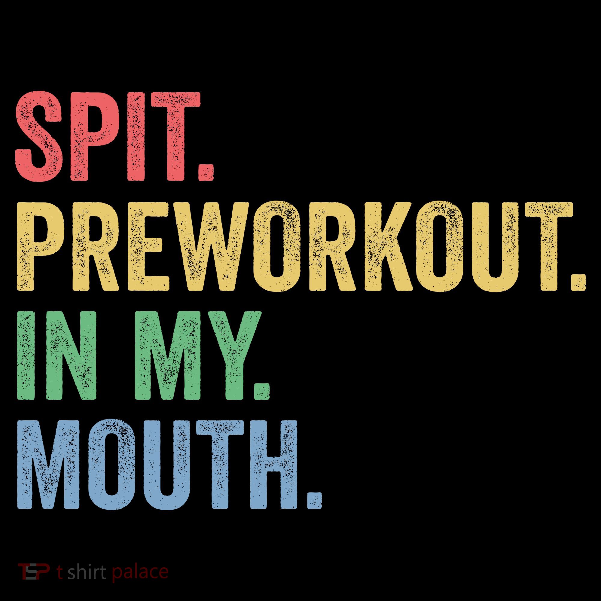 Spit PreWorkout In My Mouth Funny Workout Men Funny Gym Coffee Mug