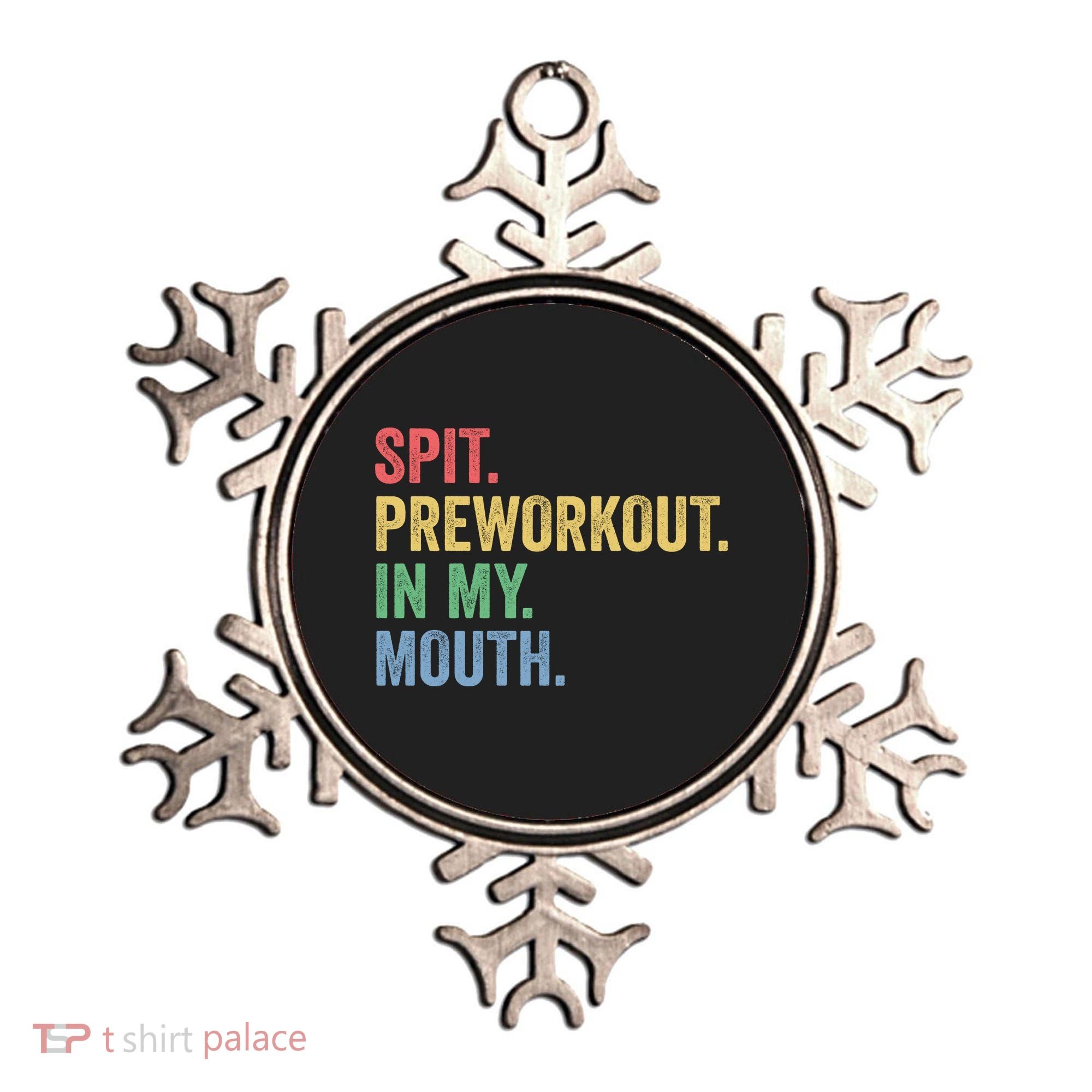 Spit PreWorkout In My Mouth Funny Workout Men Funny Gym Ornament