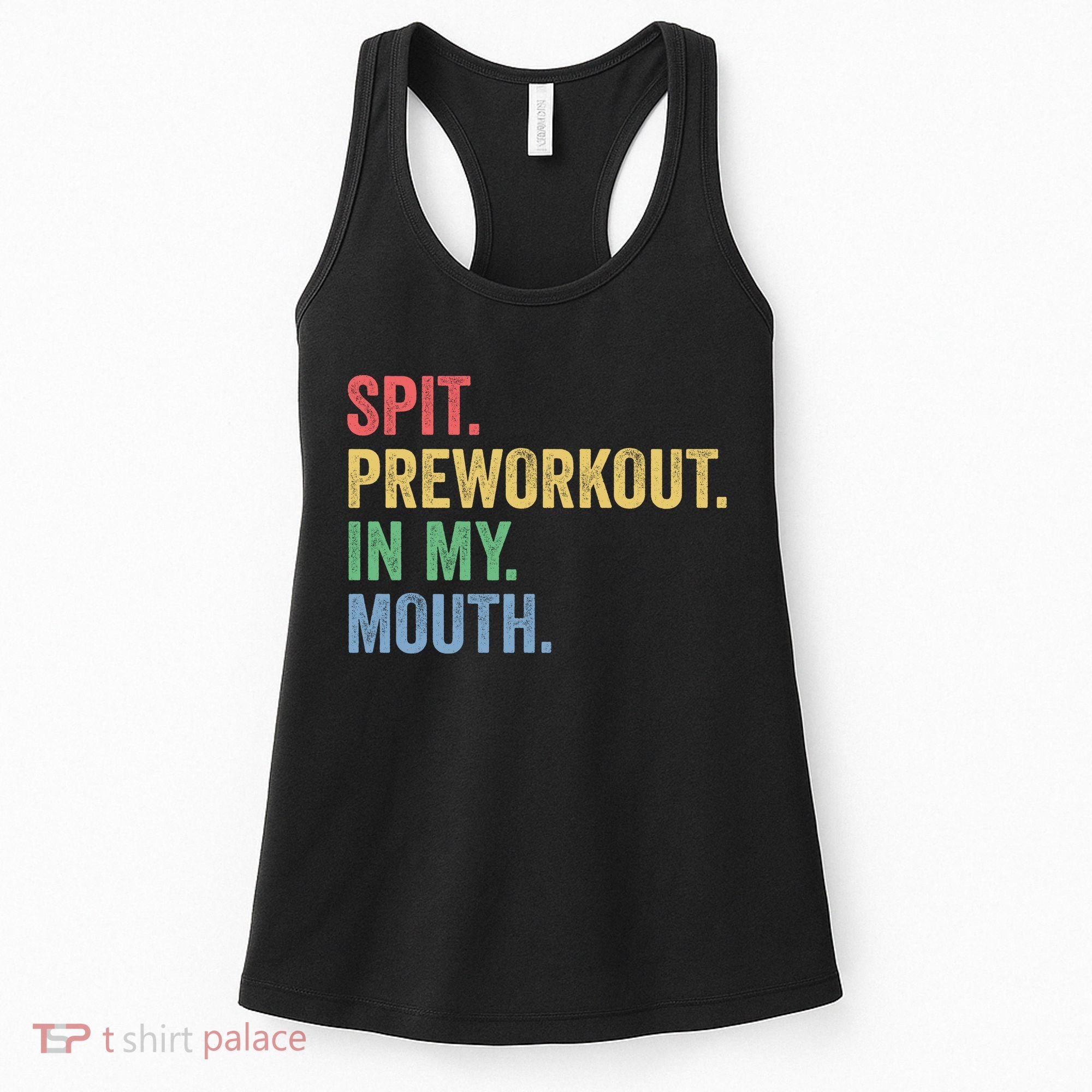 Spit PreWorkout In My Mouth Funny Workout Men Funny Gym Women's Tank Top
