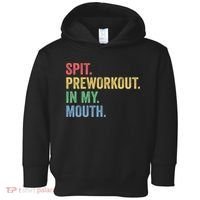 Spit PreWorkout In My Mouth Funny Workout Men Funny Gym Toddler Hoodie thumb 0