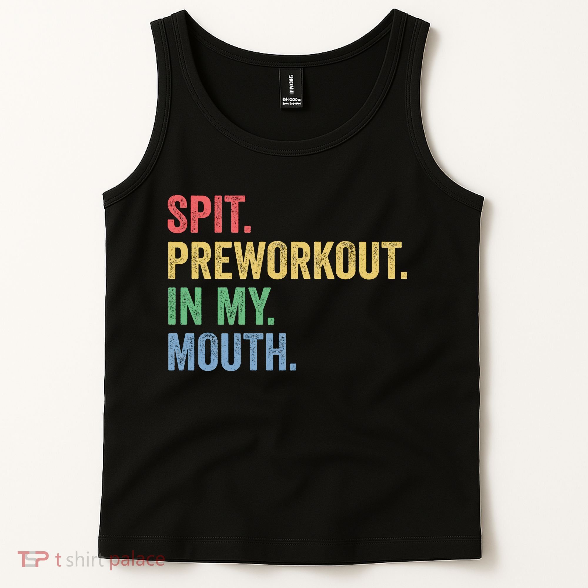 Spit PreWorkout In My Mouth Funny Workout Men Funny Gym Tank Top