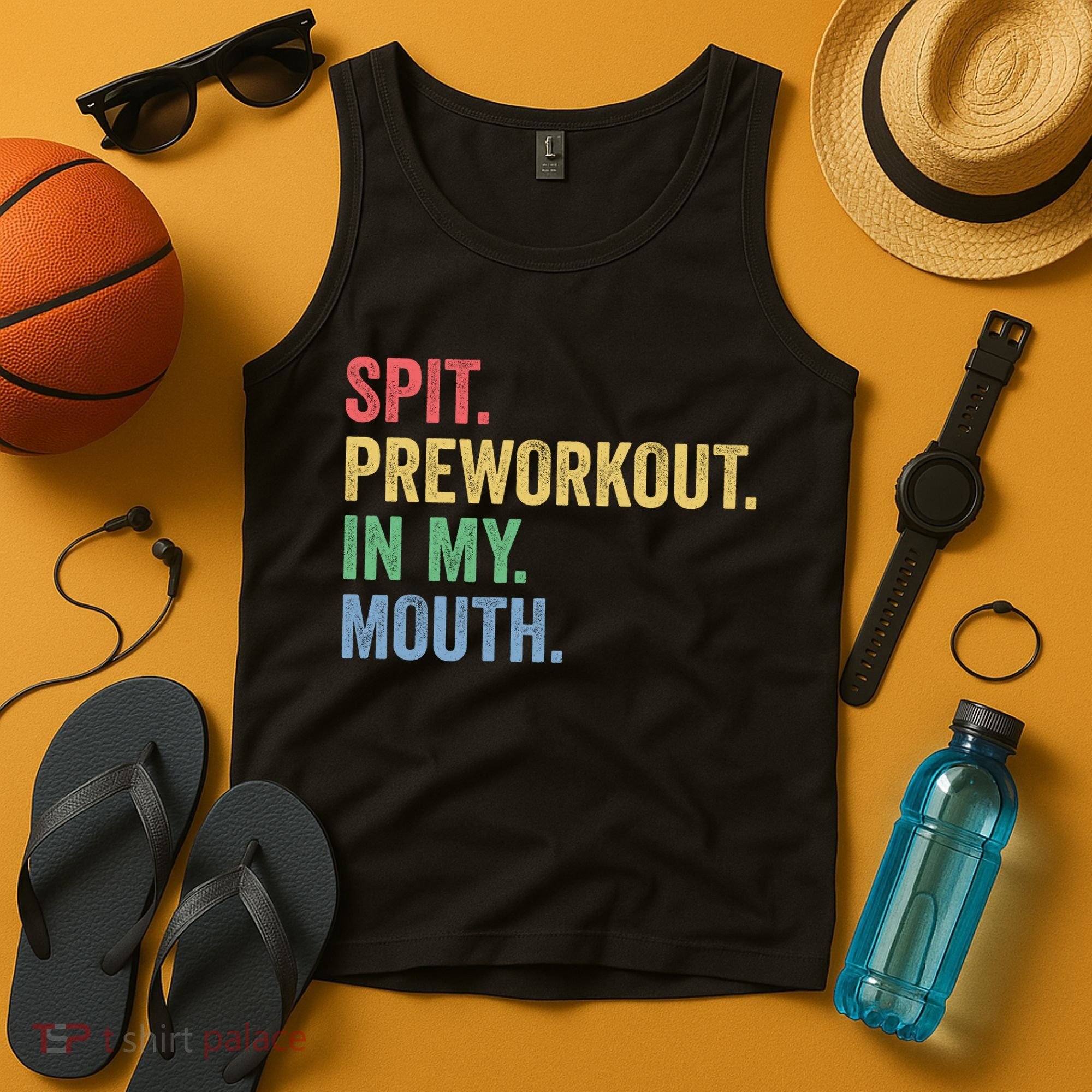 Spit PreWorkout In My Mouth Funny Workout Men Funny Gym Tank Top