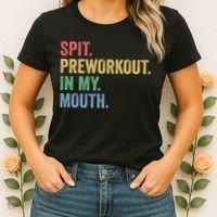 Spit PreWorkout In My Mouth Funny Workout Men Funny Gym Women's T-Shirt thumb 2