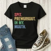 Spit PreWorkout In My Mouth Funny Workout Men Funny Gym Women's T-Shirt thumb 3