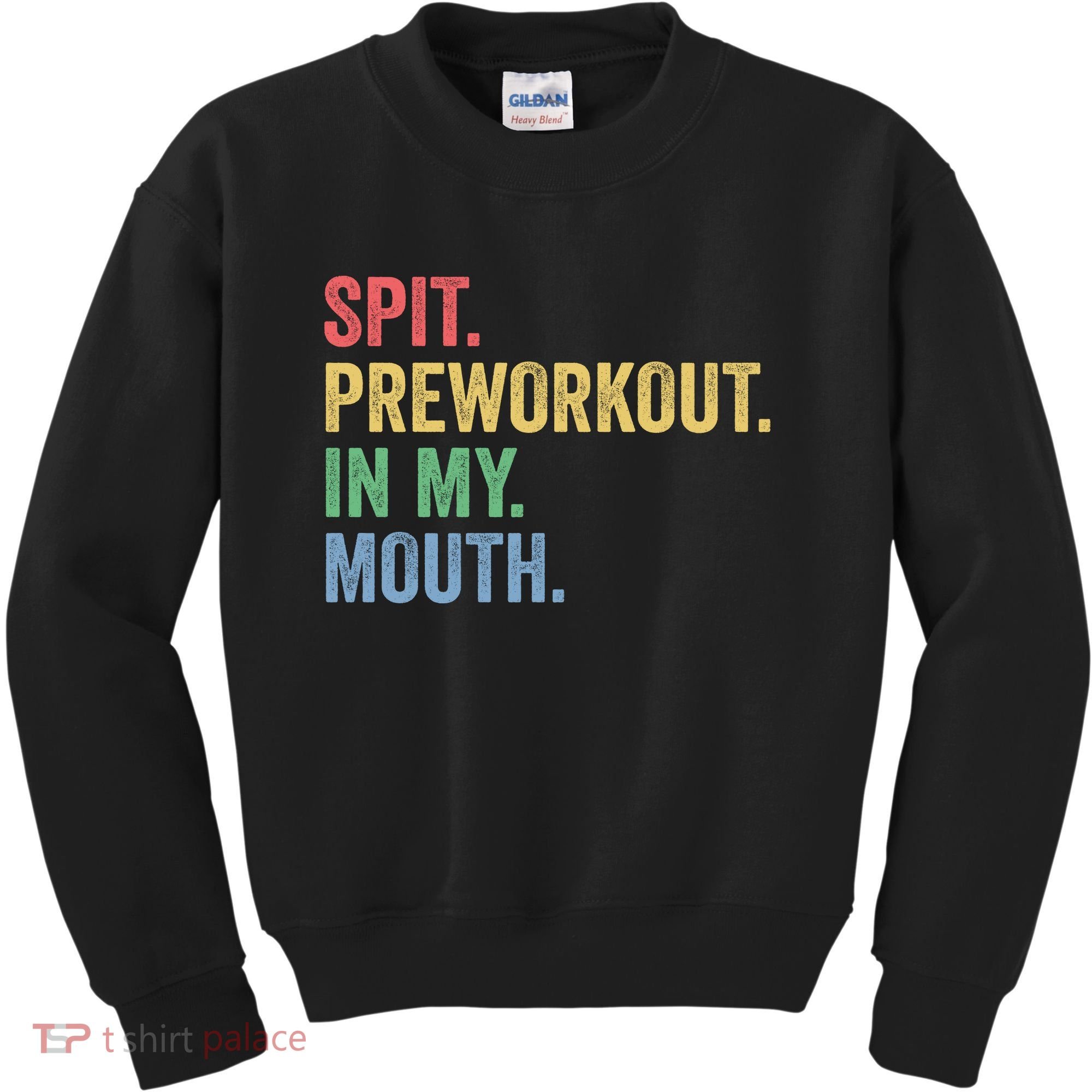 Spit PreWorkout In My Mouth Funny Workout Men Funny Gym Kids Sweatshirt