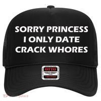 Sorry Princess I Date Crack Whores Hat thumb 0