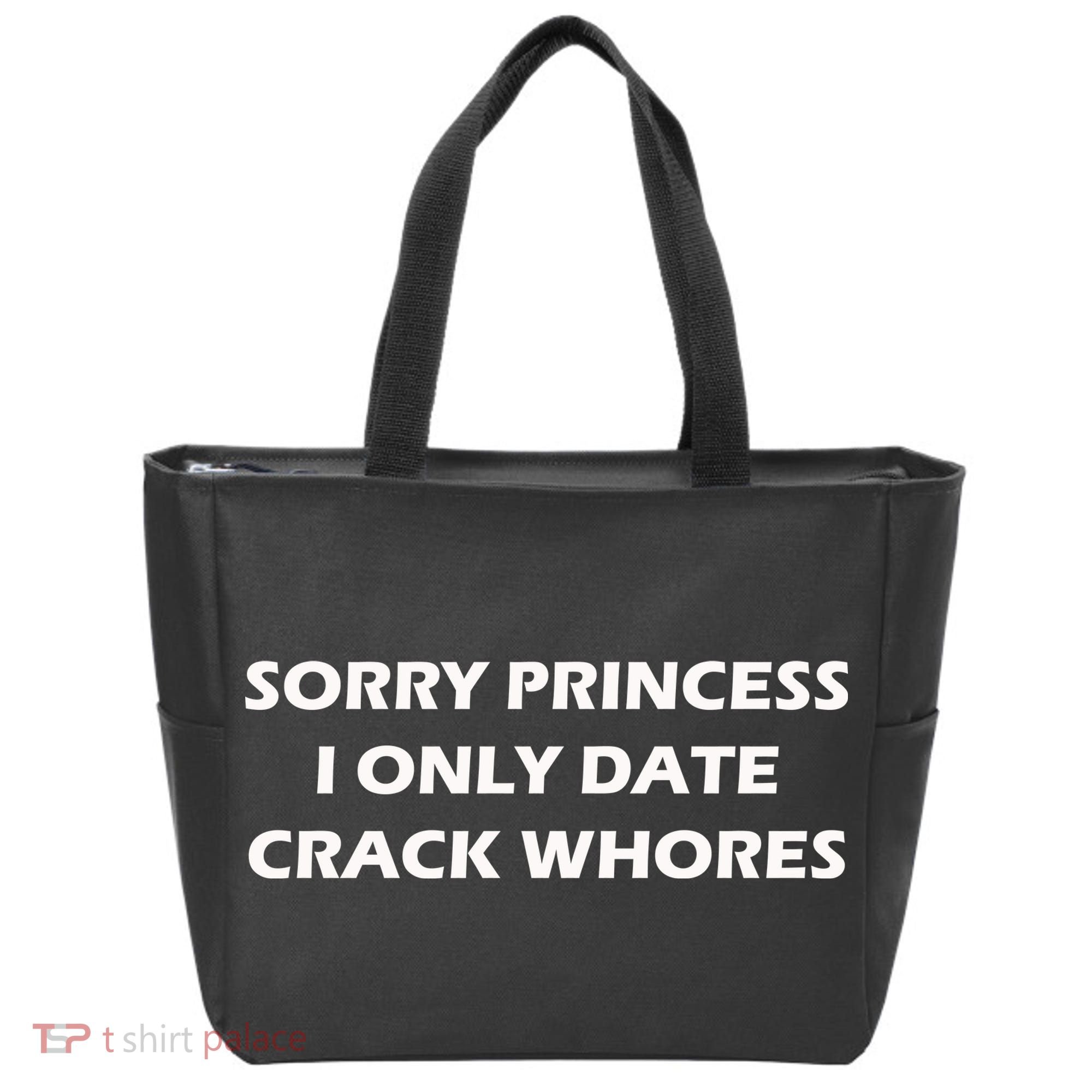 Sorry Princess I Date Crack Whores Tote Bag