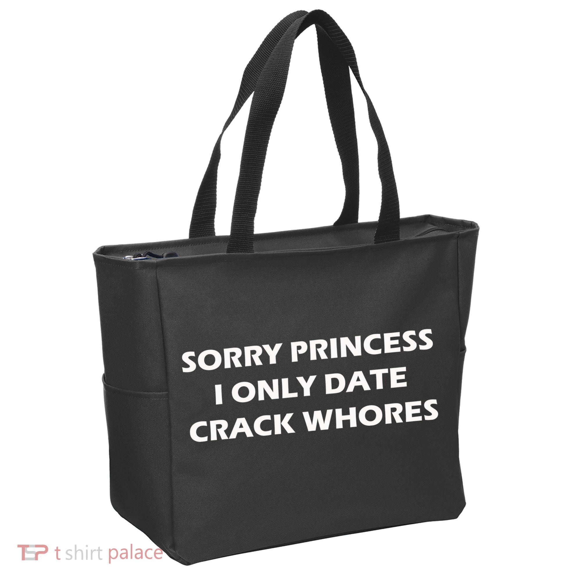 Sorry Princess I Date Crack Whores Tote Bag