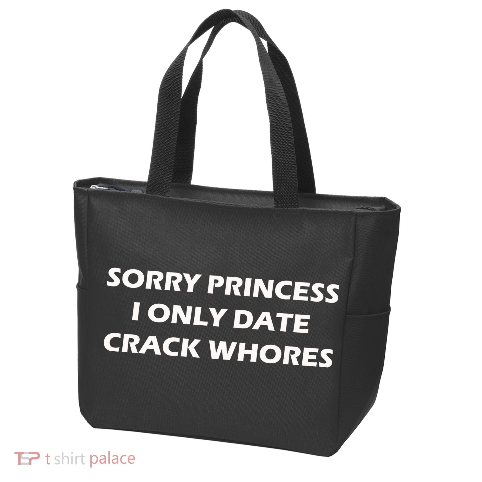 Sorry Princess I Date Crack Whores Tote Bag