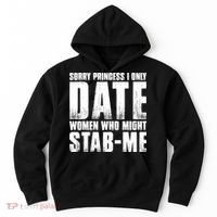 Sorry Princess I Only Date Women Who Might Stab Me Hoodie thumb 0