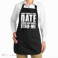 Sorry Princess I Only Date Women Who Might Stab Me Apron thumb 2