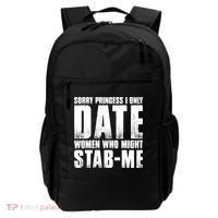 Sorry Princess I Only Date Women Who Might Stab Me Backpack thumb 0