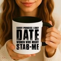 Sorry Princess I Only Date Women Who Might Stab Me Coffee Mug thumb 3