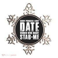 Sorry Princess I Only Date Women Who Might Stab Me Ornament thumb 0