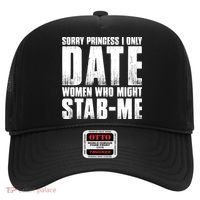 Sorry Princess I Only Date Women Who Might Stab Me Hat thumb 0