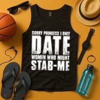 Sorry Princess I Only Date Women Who Might Stab Me Tank Top thumb 4