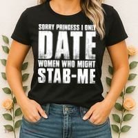 Sorry Princess I Only Date Women Who Might Stab Me Women's T-Shirt thumb 2